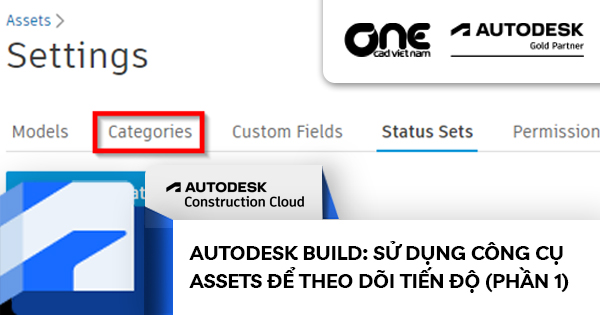 Autodesk Build: Sử dụng công cụ Assets để Theo dõi Tiến độ (Phần 1)