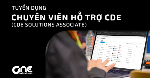 Tuyển dụng: Chuyên viên hỗ trợ giải pháp CDE
