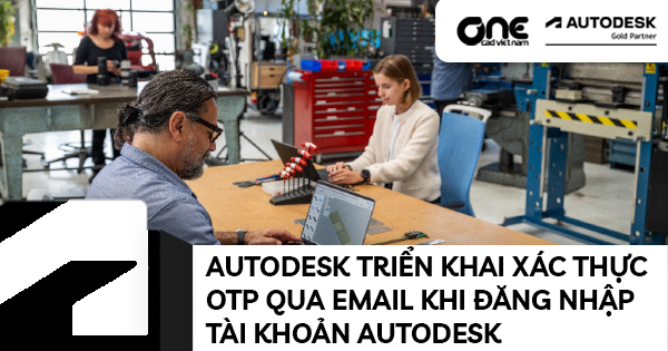 Autodesk triển khai xác thực OTP qua email khi đăng nhập tài khoản Autodesk
