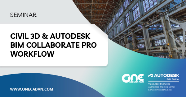 Workshop "Quy trình phối hợp Civil 3D & Autodesk BIM Collaborate Pro"