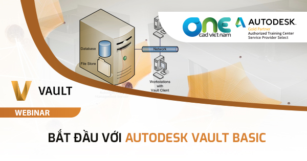 Webinar "Bắt đầu với Autodesk Vault Basic"
