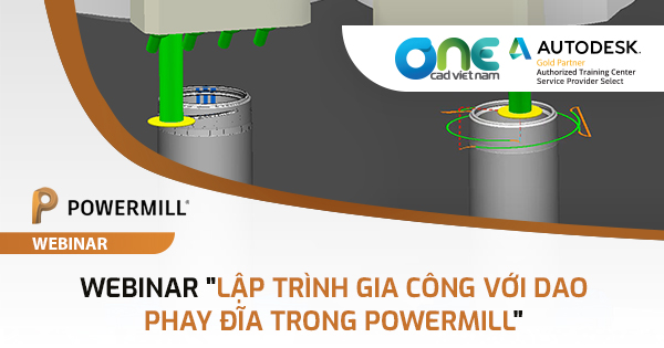 Webinar "Lập trình gia công với dao phay đĩa trong PowerMill"