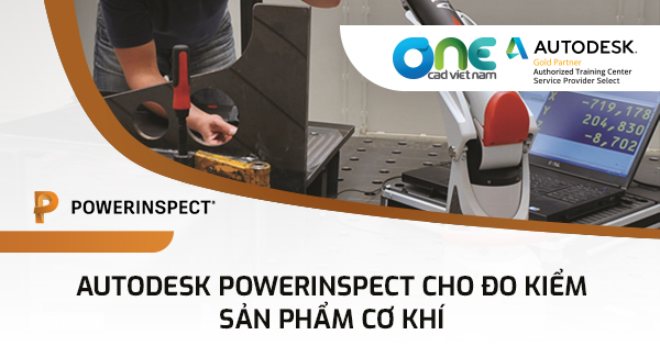 Autodesk PowerInspect - giải pháp cho đo kiểm sản phẩm cơ khí