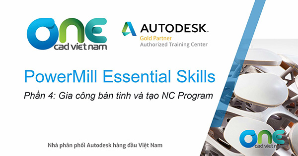 Lập trình chi tiết khuôn với PowerMill (Phần 4)