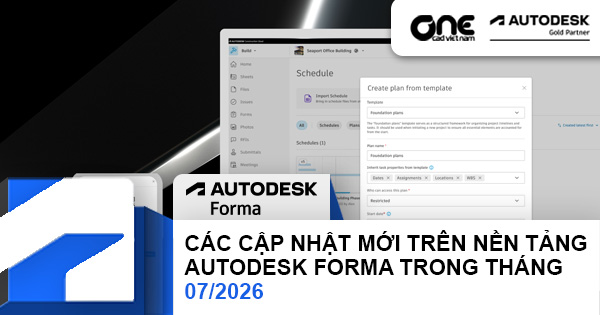Autodesk Forma Update (Tháng 7/2026) Hơn 70 cải tiến giúp quản lý dự án hiệu quả hơn