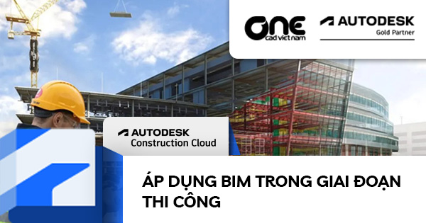 Áp dụng BIM trong giai đoạn thi công