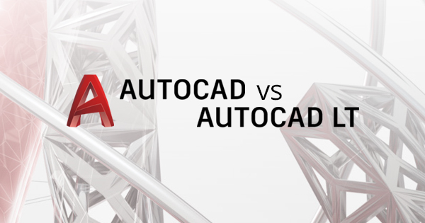 Nên mua bản quyền Autodesk AutoCAD Full hay LT 2D