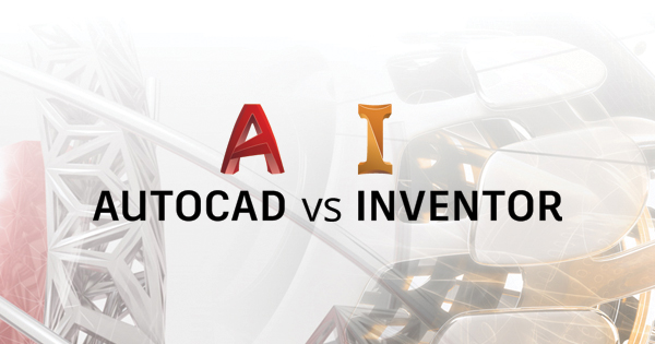 So sánh phần mềm Autodesk AutoCAD và Inventor