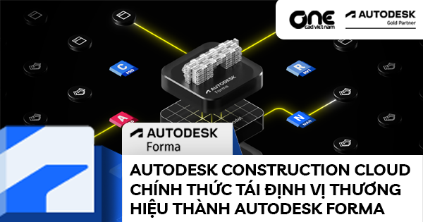 Autodesk Construction Cloud chính thức tái định vị thương hiệu thành Autodesk Forma