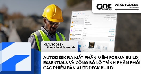 Autodesk ra mắt phần mềm Forma Build Essentials và công bố lộ trình phân phối các phiên bản Autodesk Build