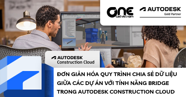 Đơn giản hóa quy trình chia sẻ dữ liệu giữa các dự án với tính năng Bridge trong Autodesk Construction Cloud