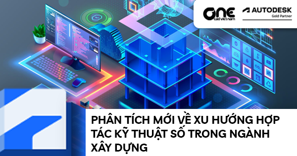 Phân tích mới về xu hướng hợp tác kỹ thuật số trong ngành xây dựng