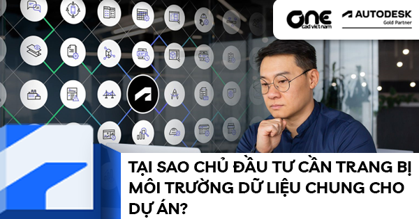 Tại sao chủ đầu tư cần trang bị môi trường dữ liệu chung cho dự án?