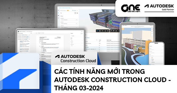 Các tính năng mới trong Autodesk Construction Cloud - Tháng 03-2024