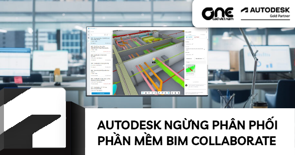 Autodesk ngừng phân phối phần mềm BIM Collaborate thuộc nền tảng Autodesk Construction Cloud