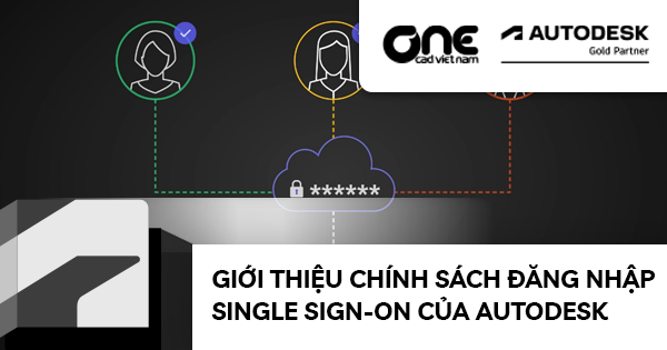 Giới thiệu chính sách đăng nhập Single Sign-on của Autodesk