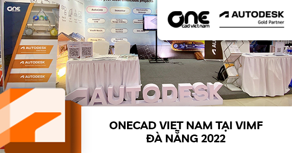 OneCAD Viet Nam tại VIMF 2022 Đà Nẵng