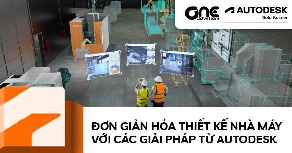 Đơn giản hóa thiết kế nhà máy với các giải pháp từ Autodesk