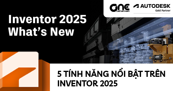 5 tính năng cập nhật nổi bật trong Inventor 2025