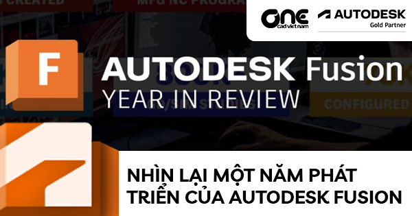 Nhìn Lại Một Năm Phát Triển của Autodesk Fusion
