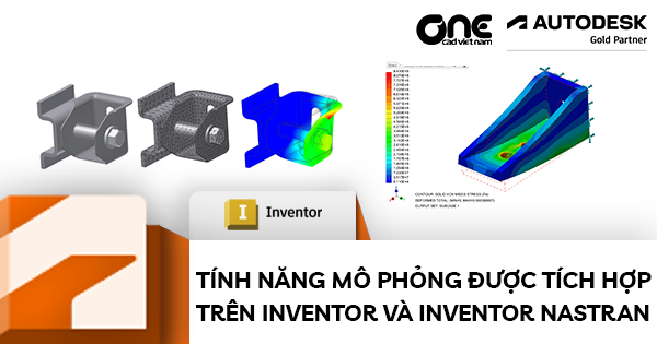 Điểm khác nhau giữa tính năng mô phỏng được tích hợp trên Inventor và Inventor Nastran