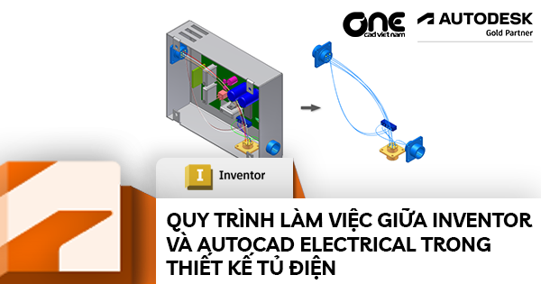 Quy trình làm việc giữa Inventor và AutoCAD Electrical trong thiết kế tủ điện
