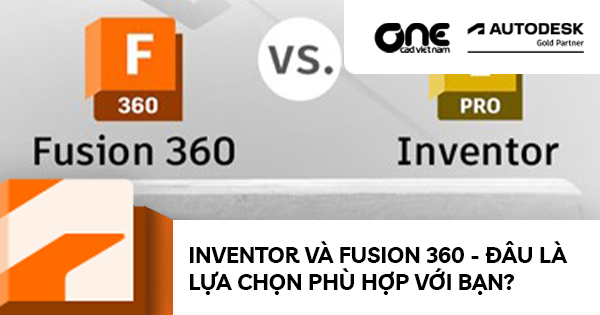 Inventor và Fusion 360 - Đâu là lựa chọn phù hợp với bạn?