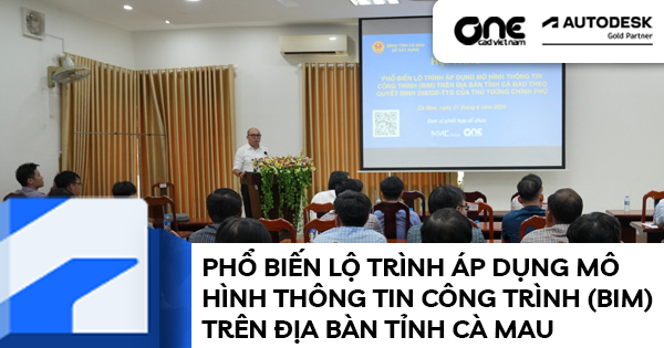 Hội thảo: "Phổ biến lộ trình áp dụng mô hình thông tin công trình (BIM) trên địa bản tỉnh Cà Mau"