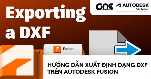 Hướng dẫn xuất định dạng DXF trên Autodesk Fusion