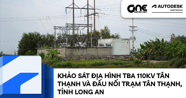 Khảo sát địa hình TBA 110kV Tân Thạnh và đấu nối trạm Tân Thạnh, tỉnh Long An