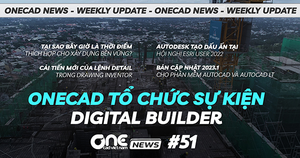 OneCAD tổ chức sự kiện Digital Builder - Autodesk tạo dấu ấn tại Esri User 2022 - OneCAD News #51