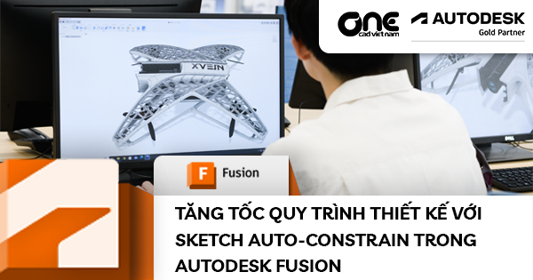 Tăng Tốc Quy Trình Thiết Kế Với Sketch Auto-Constrain Trong Autodesk Fusion