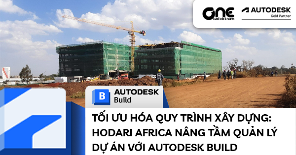 Tối ưu hóa quy trình xây dựng: Hodari Africa nâng tầm quản lý dự án với Autodesk Build