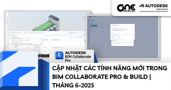 Cập Nhật Các Tính Năng Mới Trong Autodesk Bim Collaborate Pro, Build | Tháng 6/2025