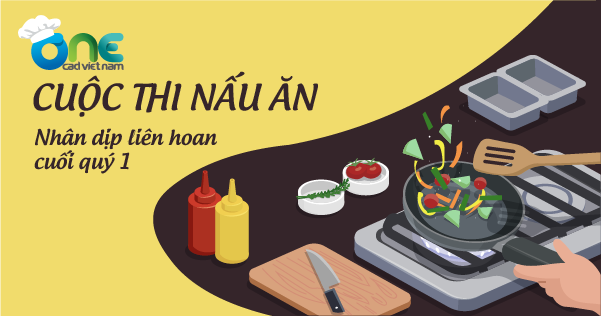 Cuộc thi nấu ăn nội bộ - Xây dựng Văn Hóa Nội Bộ Tại OneCAD Vietnam