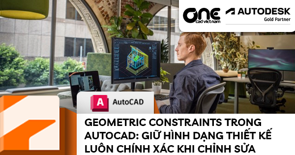 Geometric Constraints trong AutoCAD: Giữ hình dạng thiết kế luôn chính xác khi chỉnh sửa