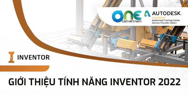 Giới thiệu tính năng mới của Inventor 2022