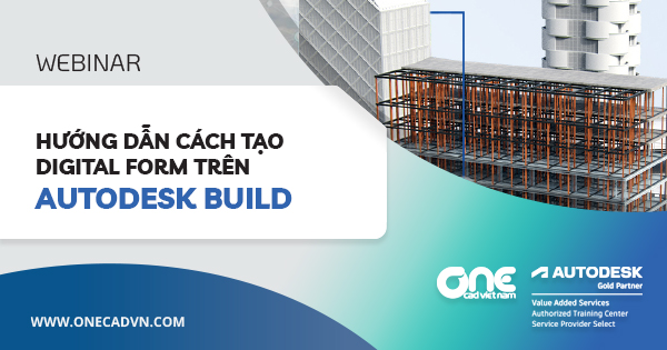 Webinar "Hướng dẫn cách tạo Digital Form trên Autodesk Build"