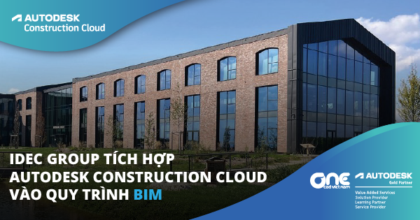 IDEC Group tích hợp Autodesk Construction Cloud vào quy trình BIM