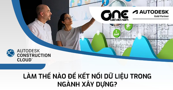 Làm thế nào để kết nối dữ liệu trong ngành xây dựng?