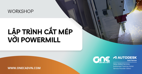 Workshop "Lập trình cắt mép với PowerMill"