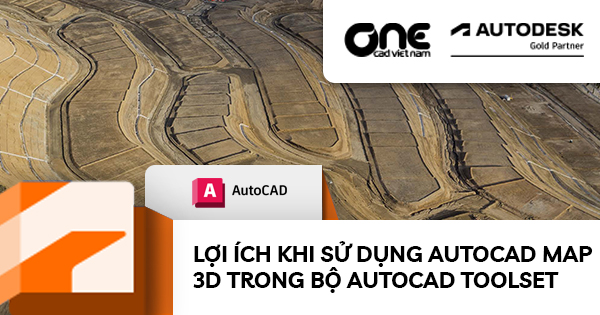 Lợi ích khi sử dụng AutoCAD Map 3D trong bộ AutoCAD Toolset