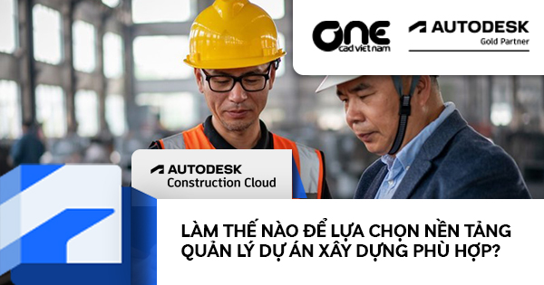 Làm thế nào để lựa chọn nền tảng quản lý dự án xây dựng phù hợp?