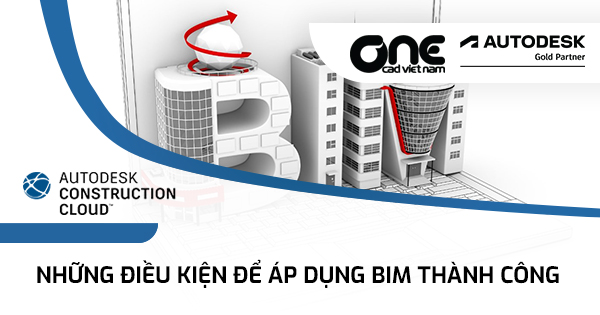 Những điều kiện để áp dụng BIM thành công
