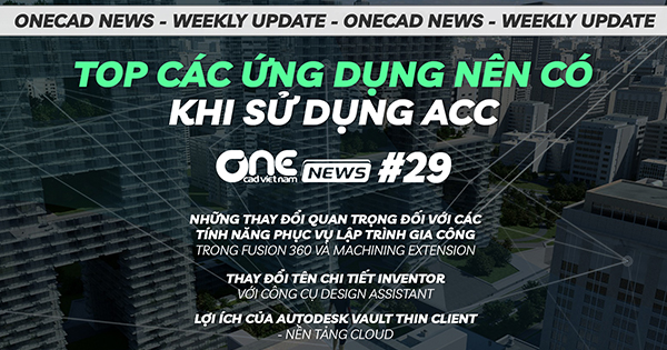 Top ứng dụng nên có khi sử dụng ACC - Thay đổi tên chi tiết Inventor với công cụ Design Assistant - OneCAD News #29