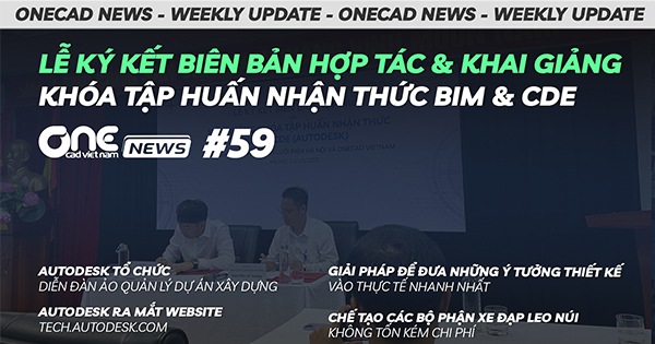 Lễ ký kết biên bản hợp tác & khai giảng khóa tập huấn nhận thức BIM & CDE - OneCAD News #59