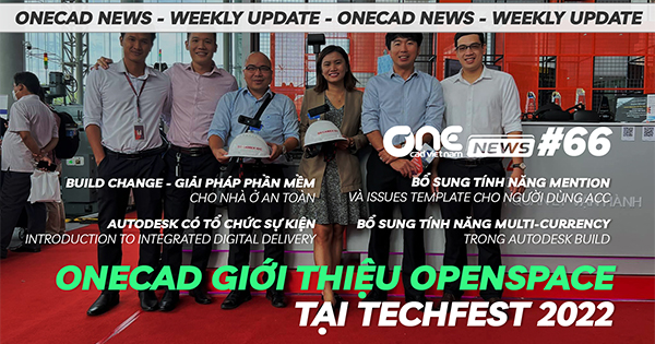 Techfest 2022 - Build Change Giải pháp phần mềm cho nhà ở an toàn - OneCAD News #66