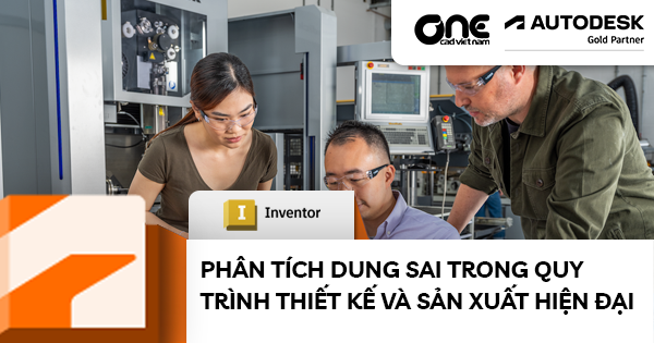 Phân tích dung sai trong quy trình thiết kế và sản xuất hiện đại