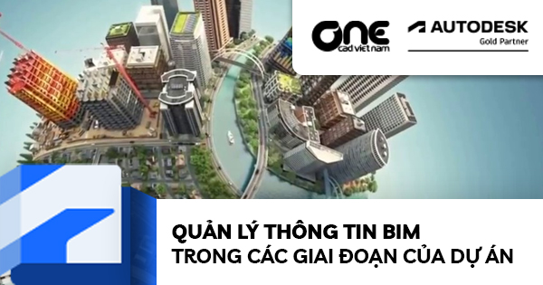 Quản lý thông tin BIM trong các giai đoạn của dự án với CDE