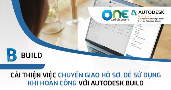 Cải thiện việc chuyển giao hồ sơ khi hoàn công với Autodesk Build